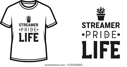 Typography t-shirt design with "STREAMER PRIDE LIFE" lettering; T-shirt with a potted plant design themed artwork....