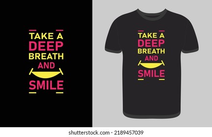 Typography T-shirt design, Take a deep breath and smile modern quotes t shirt design, vector print template