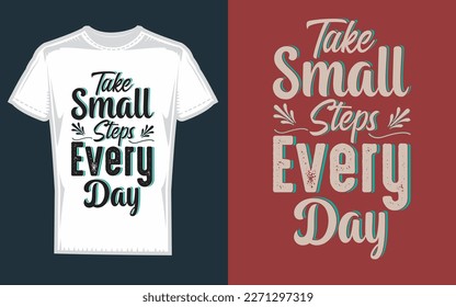 Typography t-shirt design, take small steps every day vector template