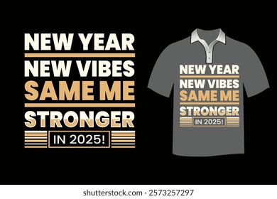 Typography t-shirt design with the text New Year, New Vibes, same me stronger.