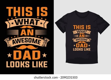 TYPOGRAPHY T-SHIRT DESIGN THIS IS WHAT AN AWESOME DAD LOOKS LIKE