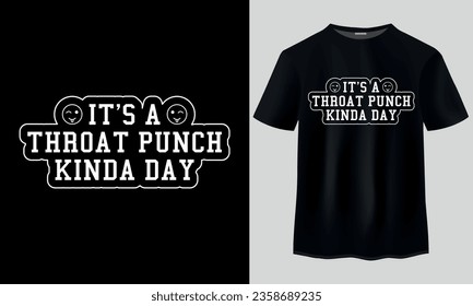 Typography t-shirt design, It's a throat punch kinda day t-shirt design, It's a throat punch kinda day funny Svg File,  Retro t-shirt design, Vintage logo design, Sticker, lettering quotes,