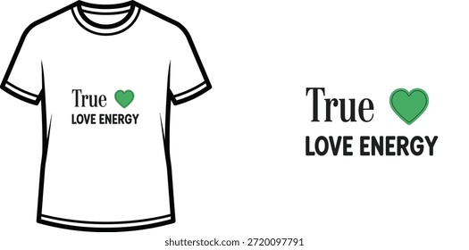 Typografie-T-Shirt-Design mit "True Love Energy"-Beschriftung; T-Shirt-Kunstwerke. einzeln auf weißem Hintergrund