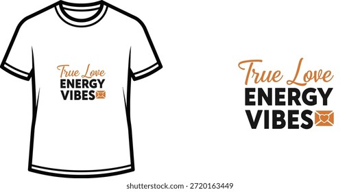 Diseño de camiseta de tipografía con letras "True Love ENERGY VIBES"; ilustración temática de camiseta. aislado sobre fondo blanco