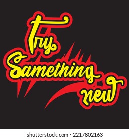 typography T-shirt design = TRY SOMETHING NEW, stylish and fashionable T-shirt design