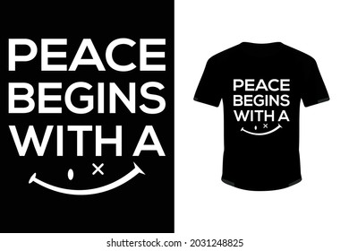 Typography T-shirt Design Vector. Peace Begins With A Smile.