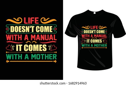 Typography t-shirt design vector with the quote "Life doesn't come with a manual it comes with a mother"