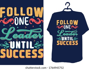 typografisches T-Shirt design vektortrage.folgen Sie einem Anführer, bis Erfolg T-Shirt zitiert.