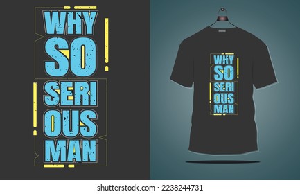 Typography T-shirt design Why so serious man, vintage print ready shirt design