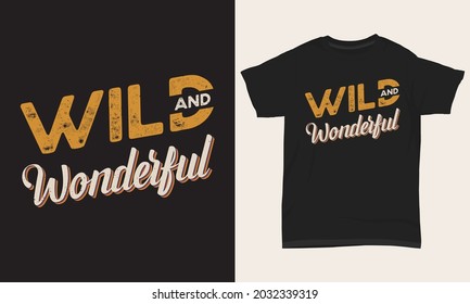 Typography T-shirt Design " Wild And Wonderful "
