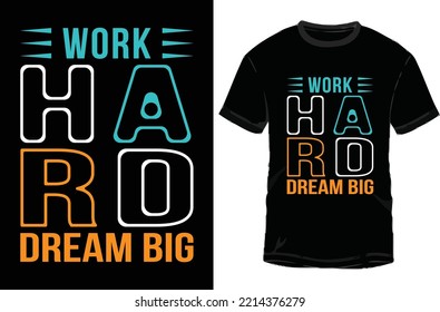 typography t-shirt design work hard dream big