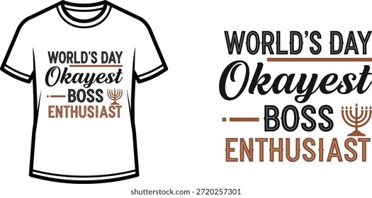 Typography t-shirt design with "World's Day Okayest Boss Enthusiast" lettering; T-shirt themed artwork. isolated on...