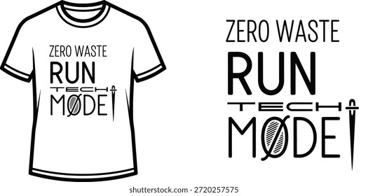 Typography t-shirt design with "ZERO WASTE RUN TECH MODE" lettering; T-shirt themed artwork. isolated on white...