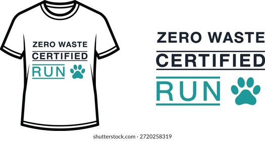 Typography t-shirt design with "ZERO WASTE CERTIFIED RUN" lettering; T-shirt themed artwork. isolated on white...
