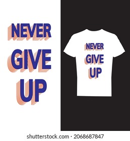 typography t-shirt design-advance typography,Text Effect T-Shirt Design, Text Effect Typography T-Shirt, NEVER GIVE UP, LIFE IS JOURNEY NOT A RACE