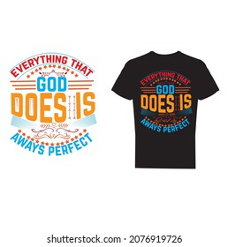 Typography T-shirt design-Advanced Typography, EVERYTHING GOD DOES IS ALWAYS PERFECT