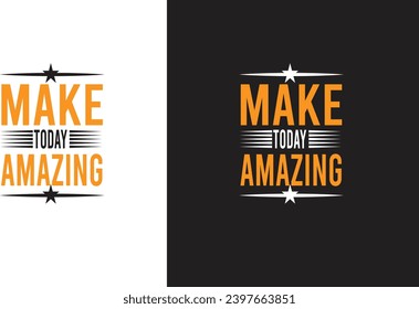 Typography t-shirt design(MAKE TODAY AMAZING)