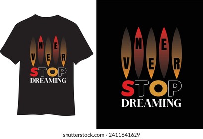 typography t-shirt design(never stop dreaming)