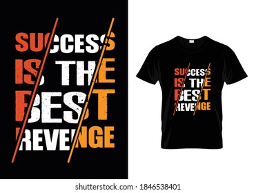 Typography t-shirt with message success is the best revenge