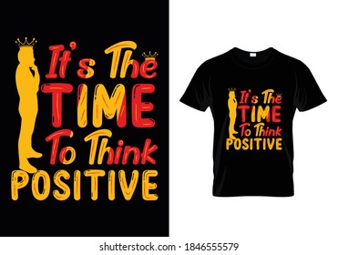 Typography t-shirt with message it's the time to think positive