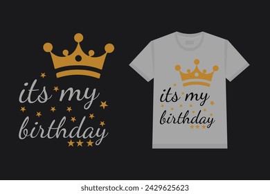 Typography t-shirt it's my birthday for happy birthday