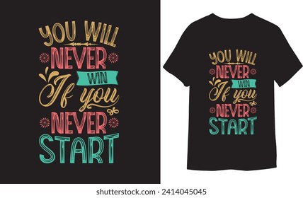 Typography T-shirt, Vector Graphic, Calligraphy Quotes Designs,  Inspiration Positivity Motivational T-Shirt, Hope Motivational Hope,  Motivational Designs, Print Design Unique T Shirt Printable.

