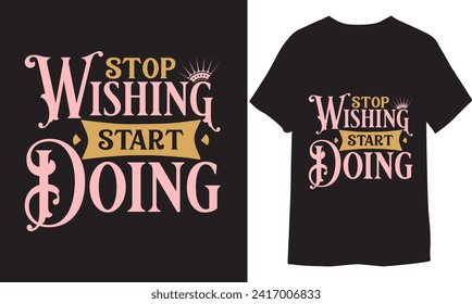 Typography T-shirt, Vector Graphic, Calligraphy Quotes Designs,  Inspiration Positivity Motivational T-Shirt, Hope Motivational  Print  Designs,  Unique  Printable T Shirt.