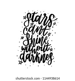 Typography vector calligraphy emotion magical lettering. Handwritten phrase. t-shirt design,postcard. Stars cant shine without darknes. Mystical text