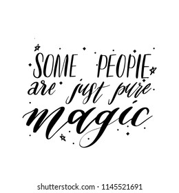 Typography vector calligraphy emotion magical lettering. Handwritten phrase. t-shirt design,postcard. Some people are just pure magic. Mystical text