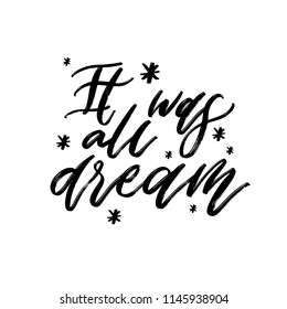 Typography vector calligraphy emotion magical lettering. Handwritten phrase. t-shirt design,postcard. It was all dream. Mystical text
