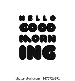 Typography vector design. Hello good morning typography can be used as wall decoration, t-shirt printing and poster