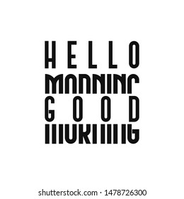 Typography vector design. Hello good morning typography can be used as wall decoration, t-shirt printing and poster