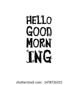 Typography vector design. Hello good morning typography can be used as wall decoration, t-shirt printing and poster
