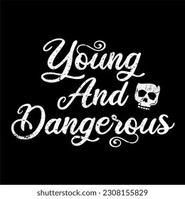 Typography vector design of young and dangerous text is suitable for your printable t-shirt,banner,poster,label and also for other products