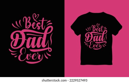  typography vector father's quote t-shirt design, "Best Dad Ever" 