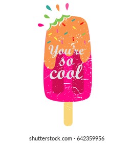 Typography vector graphic print for t-shirt with ice cream. You're so cool.