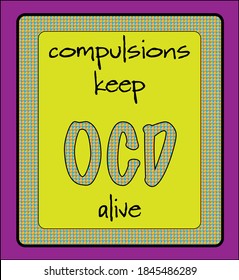 Typography vector image compulsions keep OCD alive.