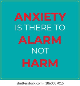 Typography Vector Image with phrase relating to mental health - anxiety is there to alarm not harm