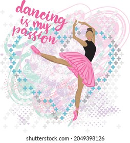 Typography vector print with Cute Romantic Ballerina with slogan. 