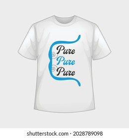 Typography and vector pure T-shirt design