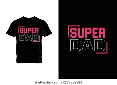 “Super Dad” typography vector father’s quote t-shirt design