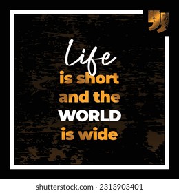 Typography, vector , t shirt design, poster, gold, abstract background,life is short an the world is wide