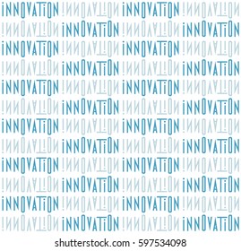 Typography of the word innovation. Seamless texture from abstract stylized design inscriptions innovation
