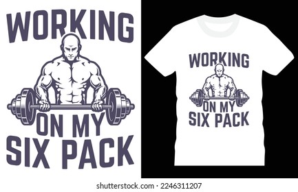 Typography Work Out Vector illustration creative t-shirt design vector. Working On My Six Pack. ypography tshirt design. Typography apparel. Print template for t-shirt. Typography template for tshirt.