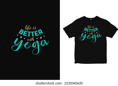 Typography Yoga T-Shirt design, Life is better with yoga apparel design, vintage look wellness brand vector