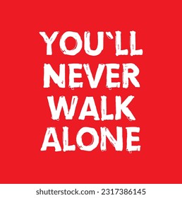 Typography You'll Never Walk Alone on red background.