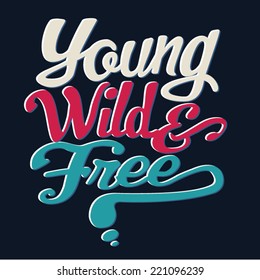 typography young wild free, hand letters, 