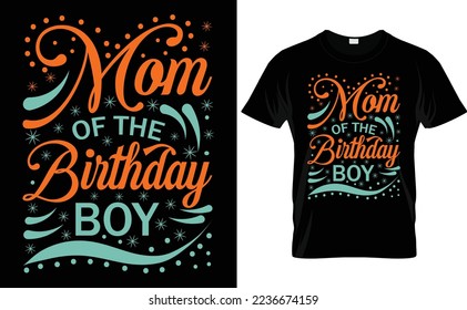 Typrography vector t-shirt design . typography quotes vector illustration design  for print  or other uses. mom of the birthday boy
