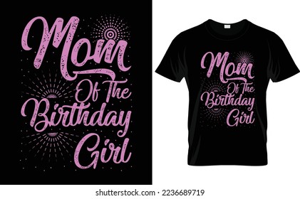 Typrography vector t-shirt design . typography quotes vector illustration design  for print  or other uses. mom of the birthday girl
