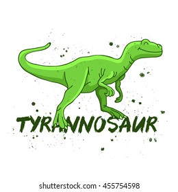 Tyrannosaur. Big green dinosaur. The trend calligraphy. Vector illustration on white background. Excellent print on a T-shirt.